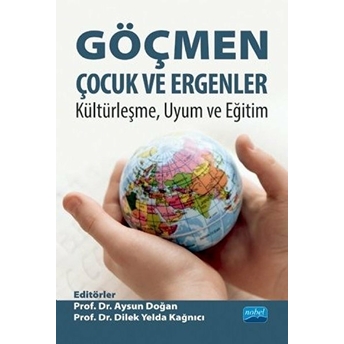 Göçmen Çocuk Ve Ergenler - Kültürleşme Uyum Ve Eğitim