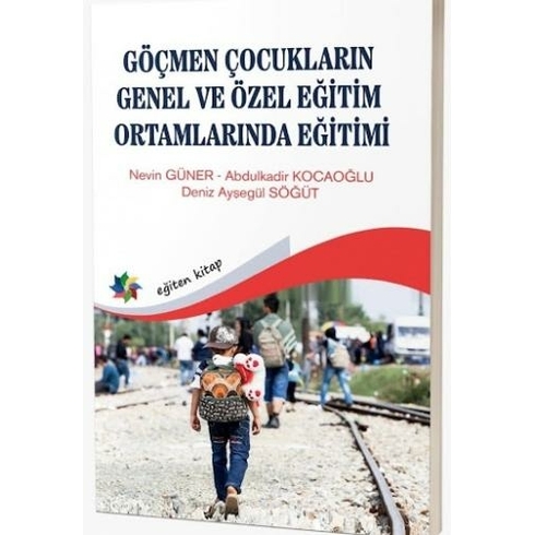 Göçmen Çocukların Genel Ve Özel Eğitim Ortamlarında Eğitimi Nevin Güner