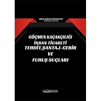 Göçmen Kaçakçılığı Insan Ticareti Tehdit, Şantaj-Cebir Ve Fuhuş Suçları