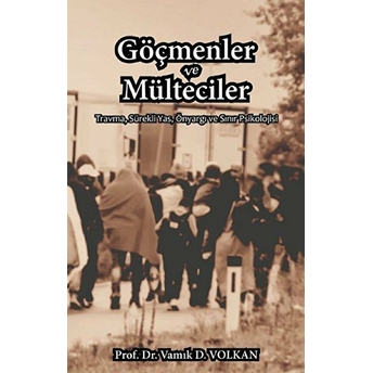 Göçmenler Ve Mülteciler Vamık D. Volkan