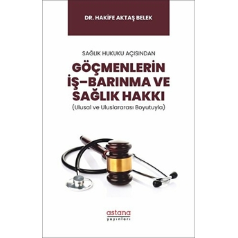 Göçmenlerin Iş–Barınma Ve Sağlık Hakkı Hakife Aktaş Belek