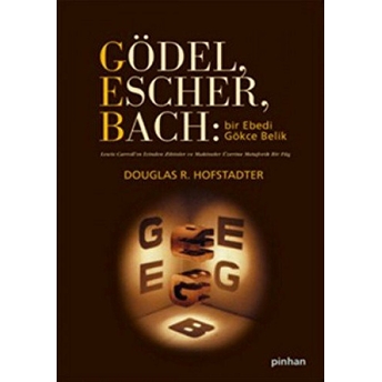 Gödel, Escher, Bach - Bir Ebedi Gökçe Belik Douglas R. Hofstadter