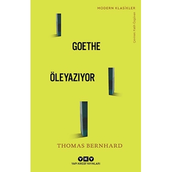 Goethe Öleyazıyor - Modern Klasikler Thomas Bernhard