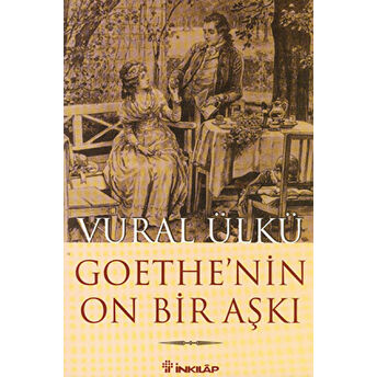 Goethe'nin On Bir Aşkı Ve Eserlerindeki Yansımaları Vural Ülkü