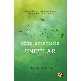 Göğe Serpilmiş Umutlar Tuğba Kösedağ