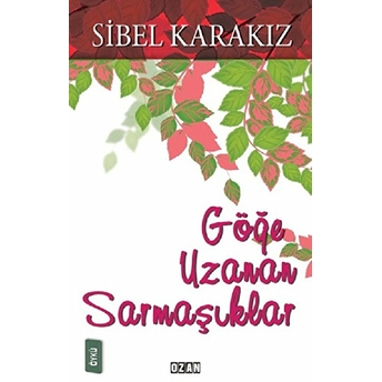 Göğe Uzanan Sarmaşıklar - Sibel Karakız