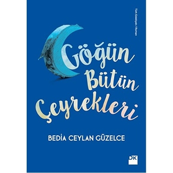 Göğün Bütün Çeyrekleri Bedia Ceylan Güzelce