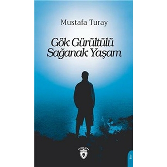 Gök Gürültülü Sağanak Yaşam Mustafa Turay