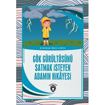 Gök Gürültüsünü Satmak Isteyen Adamın Hikayesi Uykudan Önce Serisi (0-7 Yaş) Kolektif