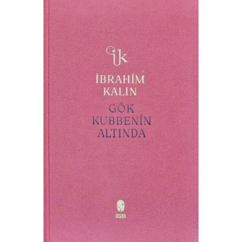 Gök Kubbenin Altında (Bez Ciltli) Ibrahim Kalın