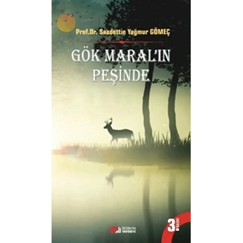 Gök Maral’ın Peşinde Saadettin Yağmur Gömeç