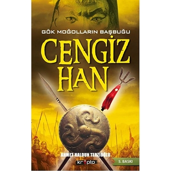 Gök Moğolların Başbuğu Cengiz Han Ahmet Haldun Terzioğlu