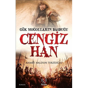 Gök Moğolların Başbuğu Cengiz Han Ahmet Haldun Terzioğlu