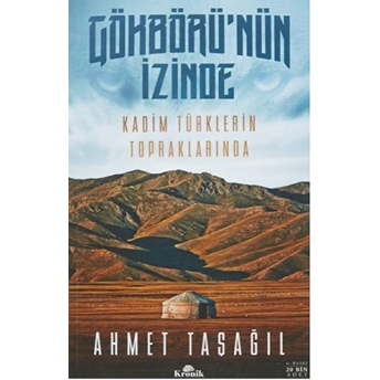 Gökbörü'nün Izinde Kadim Türklerin Topraklarında