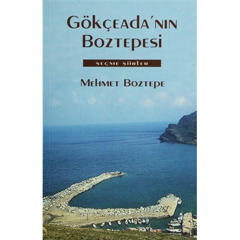 Gökçeada''nın Boztepesi Seçme Şiirler (Ciltli)-Mehmet Boztepe