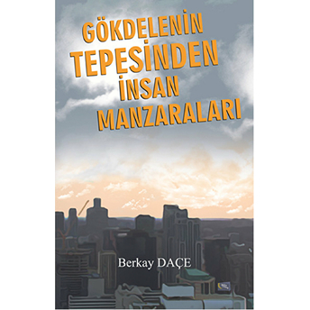 Gökdelenin Tepesinden Insan Manzaraları