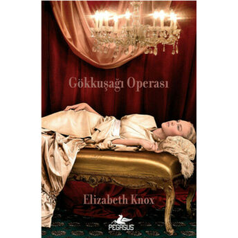 Gökkuşağı Operası / Rüya Avcısı 1. Kitap Elizabeth Knox