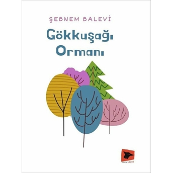 Gökkuşağı Ormanı - Şebnem Balevi