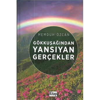 Gökkuşağından Yansıyan Gerçekler Memduh Özcan