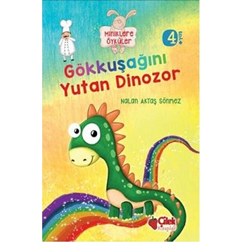 Gökkuşağını Yutan Dinozor / Miniklere Öyküler Nalan Aktaş Sönmez