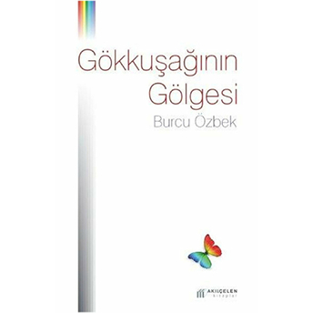 Gökkuşağının Gölgesi Burcu Özbek