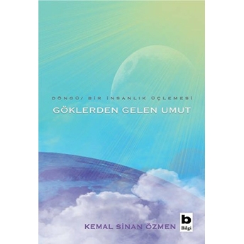 Göklerden Gelen Umut - Döngü-Bir Insanlık Üçlemesi Kemal Sinan Özmen