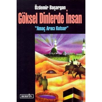 Göksel Dinlerde Insan