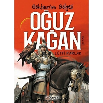 Göktanrı’nın Gölgesi: Oğuz Kağan Lütfi Parlak