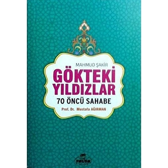 Gökteki Yıldızlar / 70 Öncü Sahabe (Karton Kapak) Yrd. Doç. Dr. Mustafa Ağırman