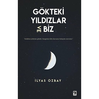 Gökteki Yıldızlar Ve Biz Ilyas Özbay