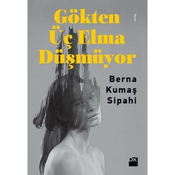 Gökten Üç Elma Düşmüyor Berna Kumaş Sipahi