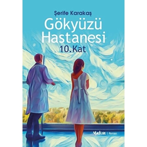 Gökyüzü Hastanesi 10. Kat - Şerife Karakaş