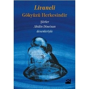 Gökyüzü Herkesindir - Şiirler - Abidin Dino'nun Desenleriyle Zülfü Livaneli