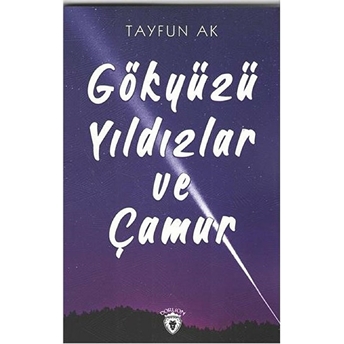 Gökyüzü Yıldızlar Ve Çamur Tayfun Ak