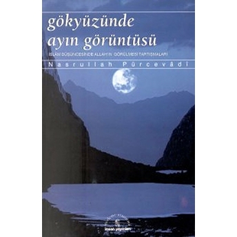 Gökyüzünde Ayın Görüntüsü Islam Düşüncesinde Allah’ın Görülmesi Tartışmaları Ahmet Çelik