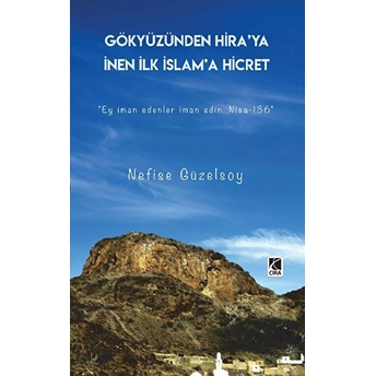 Gökyüzünden Hira’ya Inen Ilk Islam’a Hicret - Nefise Güzelsoy