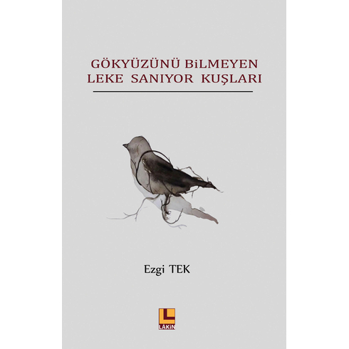 Gökyüzünü Bilmeyen Leke Saniyor Kuşlari Ezgi Tek