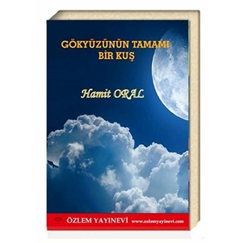 Gökyüzünün Tamamı Bir Kuş - Hamit Oral