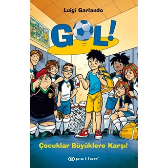 Gol!-Çocuklar Büyüklere Karşı (Ciltli) Luigi Garlando