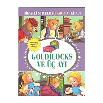 Goldilocks Ve Üç Ayı Hikayeli Sticker Çıkartma Kitabı Kolektif