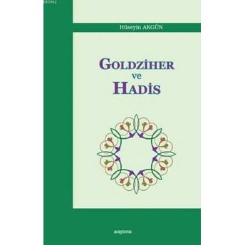 Goldziher Ve Hadis Hüseyin Akgün