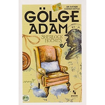 Gölge Adam - Sherlock Holmes Sir Arthur Conan Doyle