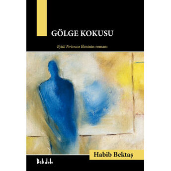 Gölge Kokusu Habib Bektaş