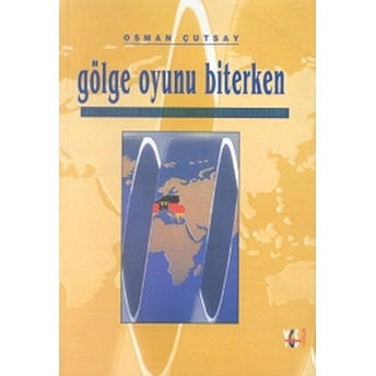 Gölge Oyunu Biterken Ab, Avrupa Almanyası Ve Türkiye: Ekonomi-Osman Çutsay