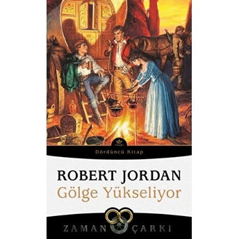 Gölge Yükseliyor - Zaman Çarkı 4 Robert Jordan