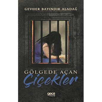 Gölgede Açan Çiçekler - Gevher Bayındır Aladağ