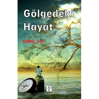 Gölgedeki Hayat Kamil Üci