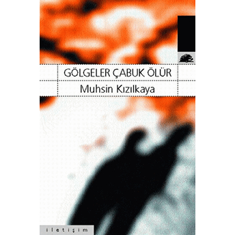 Gölgeler Çabuk Ölür Muhsin Kızılkaya