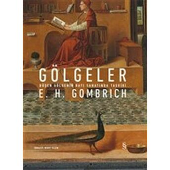 Gölgeler - Düşen Gölgenin Batı Sanatında Tasviri E. H. Gombrich