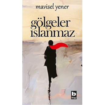 Gölgeler Islanmaz Mavisel Yener